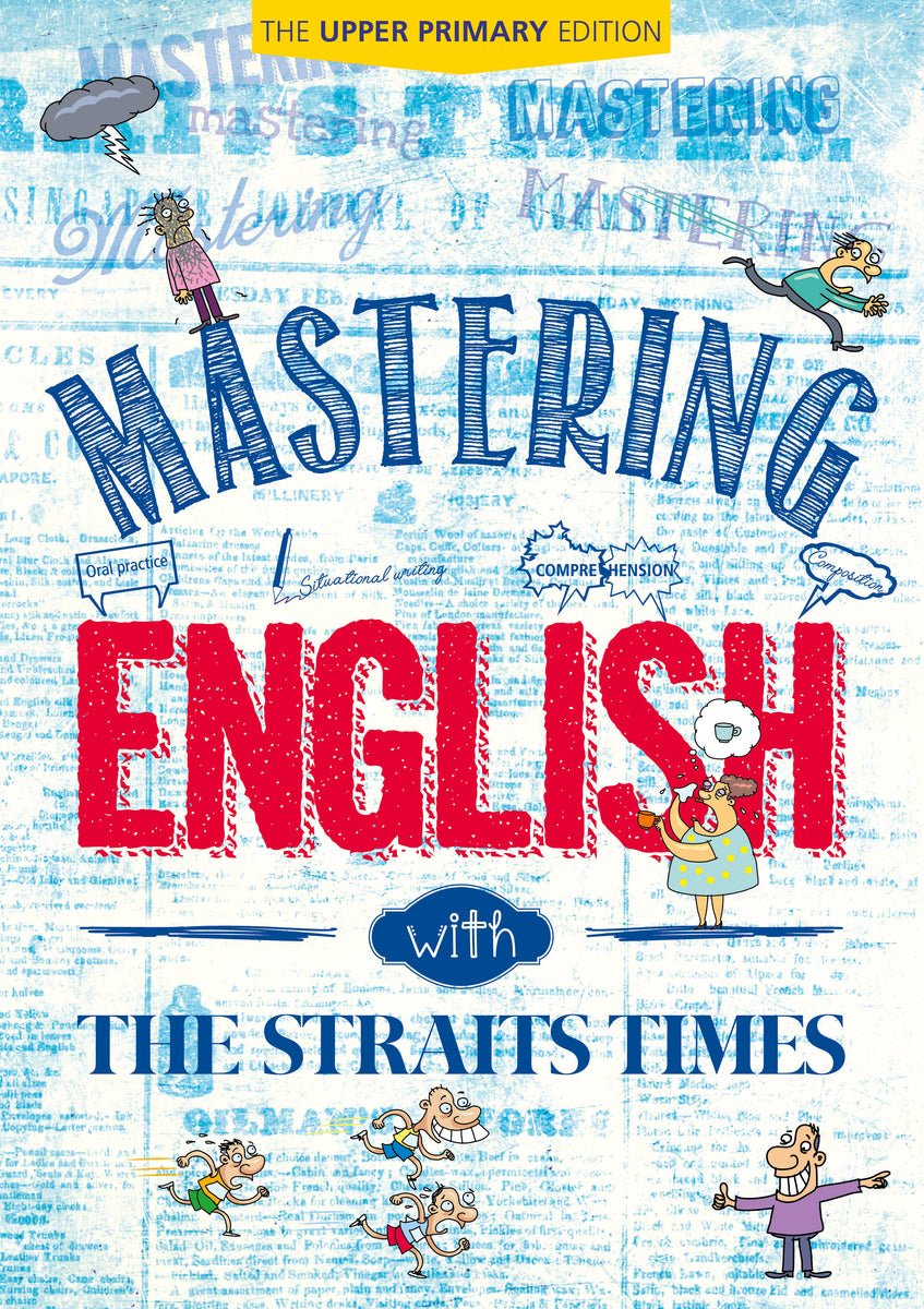 Mastering English with The Straits Times: The Upper Primary 